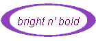 bright n' bold