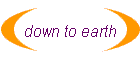 down to earth